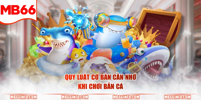 Quy luật cơ bản cần nhớ khi chơi bắn cá